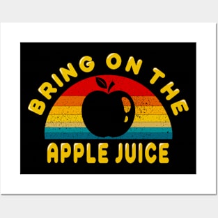 Bring on the Apple Juice Posters and Art